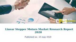 Linear Stepper Motors Market Research Report 2020.pptx